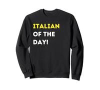 Funny Italian of the Day! - unique humorous gifts Sweatshirt
