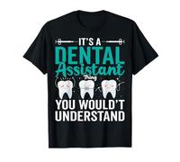 Funny It's a Dental Assistant Thing You Wouldn't Understand T-Shirt