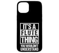 Funny It's A Flute Thing You Wouldn't Understand Flautist Case for iPhone 15 Plus