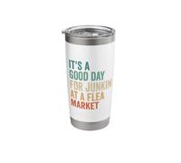 Funny It's A Good Day for Junkin at A Flea Market Vintage Stainless Steel Insulated Tumbler