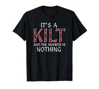 Funny It's A Kilt Answer is Nothing Scottish Kilts Scotsman T-Shirt, Men, Black, Large