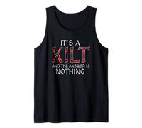 Funny It's A Kilt Answer Is Nothing Scottish Kilts Scotsman Tank Top