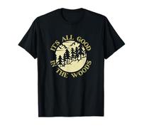 Funny It's All Good In The Woods T-Shirt