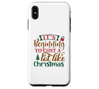 Funny It's Beginning To Cost A Lot Like Christmas Case for iPhone XS Max