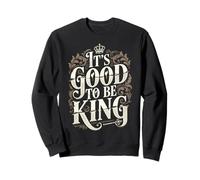 Funny It's Good To Be The King, Best Dad, Father's Day Sweatshirt