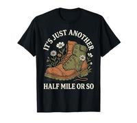 Funny Its Just Another Half Mile Or So Hiker Boot Graphic T-Shirt