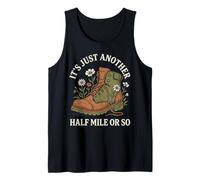 Funny Its Just Another Half Mile Or So Hiker Boot Graphic Tank Top