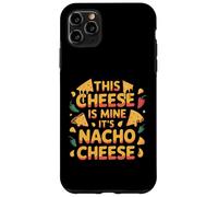 Funny It's Nacho Cheese Mexican Food Sarcastic Dad Quotes Case for iPhone 11 Pro Max