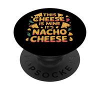 Funny It's Nacho Cheese Mexican Food Sarcastic Dad Quotes PopSockets Adhesive PopGrip