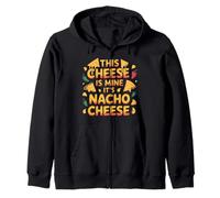 Funny It's Nacho Cheese Mexican Food Sarcastic Dad Quotes Zip Hoodie