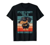 Funny It's Not a Party Until a Weiner Comes Out Dachshund T-Shirt