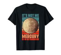 Funny It's Not Me Mercury Is In Retrograde For An Astrologer T-Shirt