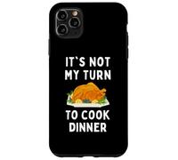 Funny It's Not My Turn To Cook Dinner Men Women Students Case for iPhone 11 Pro Max
