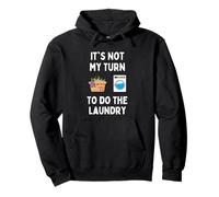 Funny It's Not My Turn To Do The Laundry Men Women Students Pullover Hoodie