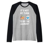 Funny It's Not My Turn to Do The Laundry Men Women Students Raglan Baseball Tee