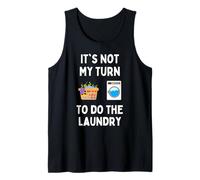 Funny It's Not My Turn to Do The Laundry Men Women Students Tank Top
