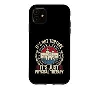 Funny It's Not Torture It's Just Physical Therapy PT Case for iPhone 11