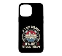 Funny It's Not Torture It's Just Physical Therapy PT Case for iPhone 13 Pro Max