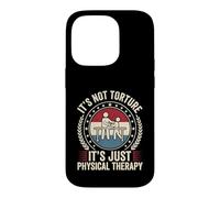 Funny It's Not Torture It's Just Physical Therapy PT Case for iPhone 14 Pro