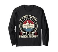 Funny It's Not Torture It's Just Physical Therapy PT Long Sleeve T-Shirt