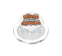 Funny It's Weird Being The Same Age As Old People Aging PopSockets PopGrip for MagSafe