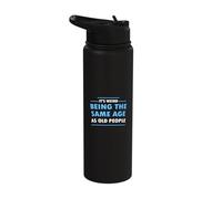 Funny It's Weird Being The Same Age As Old People Humor Stainless Steel Insulated Water Bottle