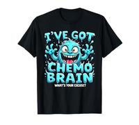 Funny I've Got Chemo Brain What's Your Excuse Cancer Strong T-Shirt