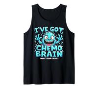 Funny I've Got Chemo Brain What's Your Excuse Cancer Strong Tank Top