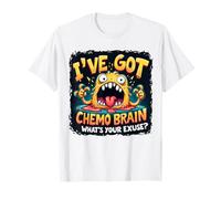 Funny I've Got Chemo Brain What's Your Excuse Cancer Support T-Shirt