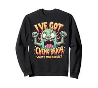Funny I've Got Chemo Brain What's Your Excuse Mens Womens Sweatshirt