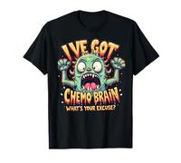 Funny I've Got Chemo Brain What's Your Excuse Mens Womens T-Shirt