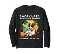 Funny Jack Russell Dog I Work Hard Design Jack Russell Lover Long Sleeve T-Shirt