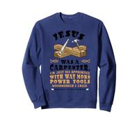 Funny Jesus Carpenter Christian Woodworking Tools Apprentice Sweatshirt