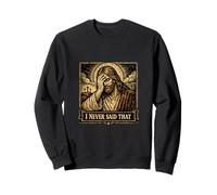 Funny Jesus Facepalm I Never Said That Meme Sweatshirt