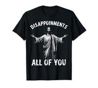 Funny Jesus Joke Disappointments All of You Christian Humor T-Shirt