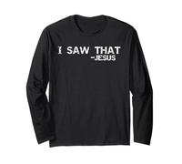Funny Jesus Quote Sarcastic Christian Tee I Saw That - Jesus Long Sleeve T-Shirt