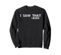 Funny Jesus Quote Sarcastic Christian Tee I Saw That - Jesus Sweatshirt