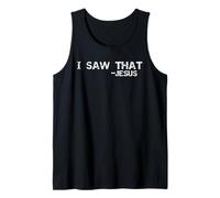 Funny Jesus Quote Sarcastic Christian Tee I Saw That - Jesus Tank Top