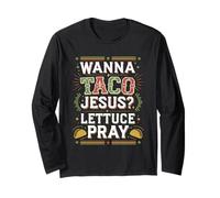 Funny Jesus Taco Meme - Lettuce Pray Design Long Sleeve T-Shirt