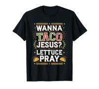 Funny Jesus Taco Meme - Lettuce Pray Design T-Shirt
