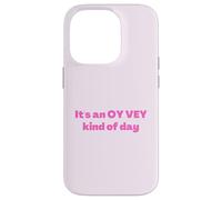 Funny Jewish It's an Oy Vey Kind of Day, Yiddish Humor Case for iPhone 14 Pro