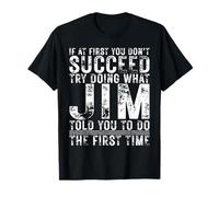 Funny Jim If At First You Don't Succeed Birthday Jim T-Shirt