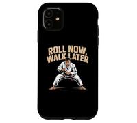 Funny Jiu Jitsu Quotes Funny BJJ Memes Roll Now Walk Later Case for iPhone 11