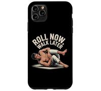 Funny Jiu Jitsu Quotes Funny BJJ Memes Roll Now Walk Later Case for iPhone 11 Pro Max