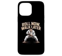 Funny Jiu Jitsu Quotes Funny BJJ Memes Roll Now Walk Later Case for iPhone 13 Pro Max