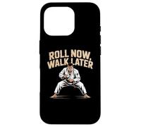 Funny Jiu Jitsu Quotes Funny BJJ Memes Roll Now Walk Later Case for iPhone 16 Pro