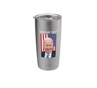 Funny Joe Biden Miss Me Yet? Political Satire Stainless Steel Insulated Tumbler