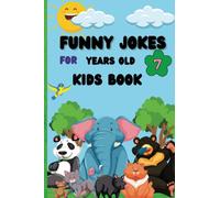 Funny Jokes For 7 Year Old Kids Book: Get Ready to Giggle: A Belly-Laughing Collection of Clean Jokes and Hilarious One-Liners for 7-Year-Old Kids and Their Friends and Family 6*9 inches