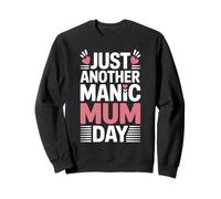 Funny Just Another Manic Mum Day Mothers Day Mum Life Sweatshirt