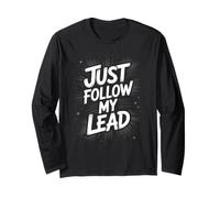Funny Just Follow My Lead Quote Bold Motivational Saying Gag Long Sleeve T-Shirt